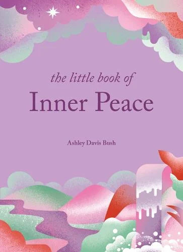 The Little Book Of Inner Peace Ashley Davis Bush